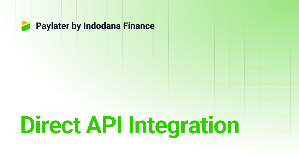 Direct API Integration | Paylater by Indodana Finance